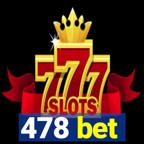 478 bet